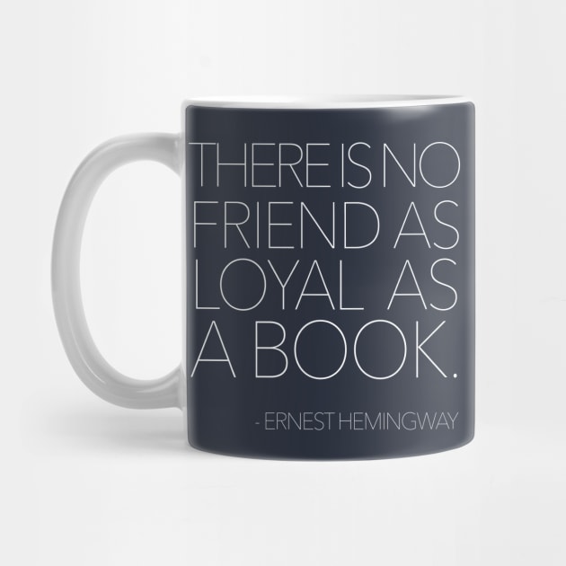 There is no friend as loyal as a book. by DankFutura